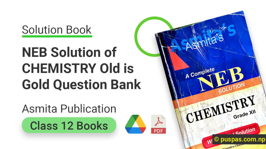 NEB Solution of CHEMISTRY Class 12 Old is Gold Question Bank Asmita Publication copy